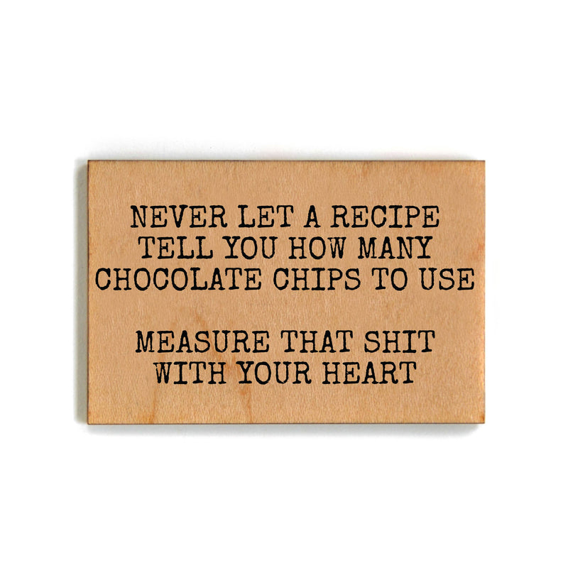 Never Let A Recipe Tell You How Many - Magnet