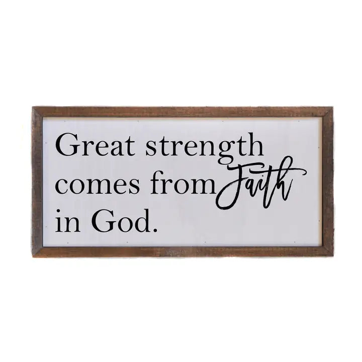 Great Strength Comes from Faith in God Small Sign