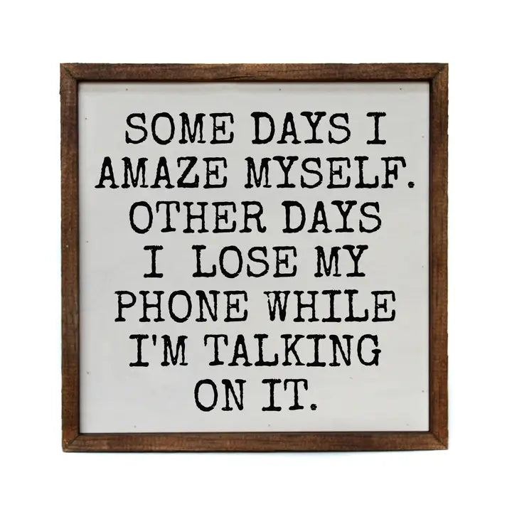 Some Days I Amaze Myself - Funny Décor Sign - Home Décor