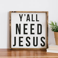 Y'all Need Jesus Wood Sign