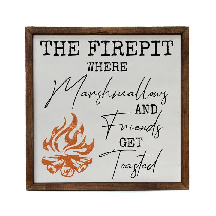 The Firepit Where Marshmallows & Friends Get Toasted - Sign