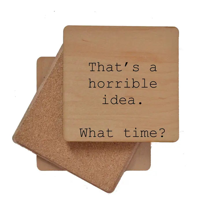 That's A Horrible Idea Funny Wood Bar Coaster