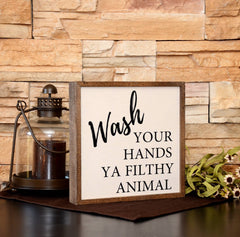Wash Your Hands Ya Filthy Animal - Wooden Sign