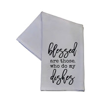 Blessed Are Those Who Do My Dishes - Tea Towel