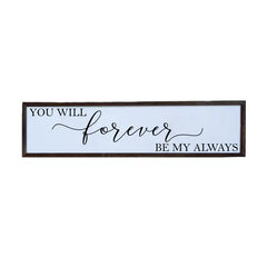 You Will Forever Be My Always Sign