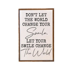 Don't Let The World Change Your Smile - Sign