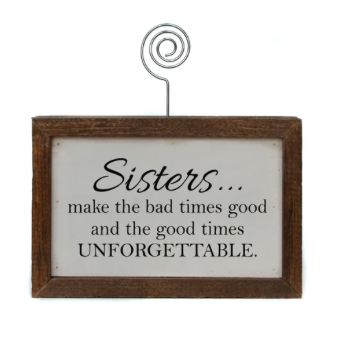 Sisters... Make the Bad Times Good Sign