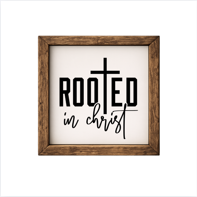 Rooted in Christ – Rustic Wood Framed Sign