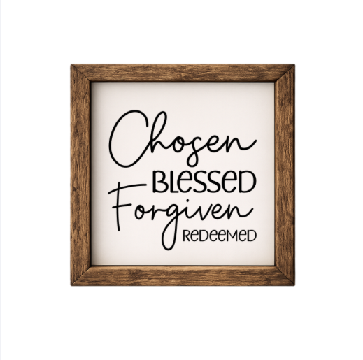 Chosen Blessed Forgiven Redeemed – Rustic Wood Framed Sign (Template) (Copy)