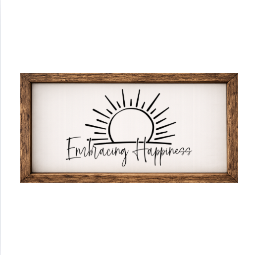 Embracing Happiness – Rustic Wood Framed Sign