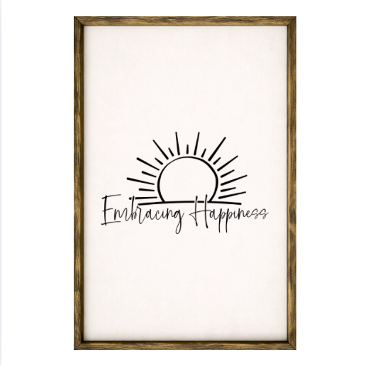 Embracing Happiness – Rustic Wood Framed Sign