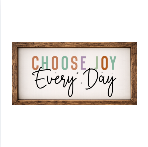 Choose Joy Every Day – Rustic Wood Framed Sign