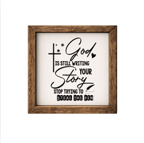 God Is Still Writing Your Story, Stop Trying to Steal the Pen – Rustic Wood Framed Sign