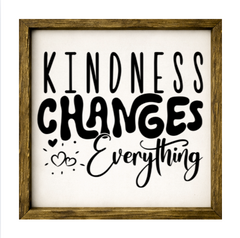 Kindness Changes Everything – Rustic Wood Framed Sign