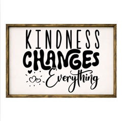 Kindness Changes Everything – Rustic Wood Framed Sign