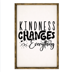 Kindness Changes Everything – Rustic Wood Framed Sign