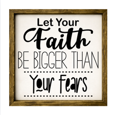 Let Your Faith Be Bigger Than Your Fears – Rustic Wood Framed Sign