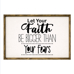Let Your Faith Be Bigger Than Your Fears – Rustic Wood Framed Sign