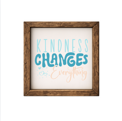 Kindness Changes Everything – Rustic Wood Framed Sign
