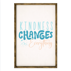 Kindness Changes Everything – Rustic Wood Framed Sign
