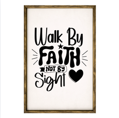Walk by Faith Not by Sight – Rustic Wood Framed Sign