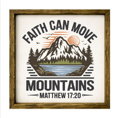 Faith Can Move Mountains – Rustic Wood Framed Sign