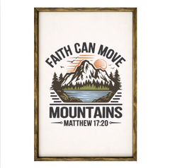 Faith Can Move Mountains – Rustic Wood Framed Sign