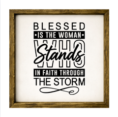 Blessed is the Woman Who Stands in Faith Through the Storm – Rustic Wood Framed Sign