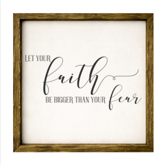 Let Your Faith Be Bigger Than Your Fear - Rustic Wood Framed Sign