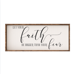 Let Your Faith Be Bigger Than Your Fear - Rustic Wood Framed Sign