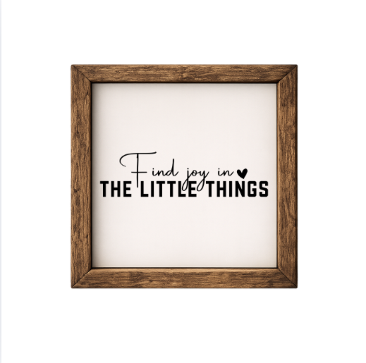 Find Joy in the Little Things – Rustic Wood Framed Sign