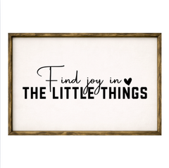 Find Joy in the Little Things – Rustic Wood Framed Sign