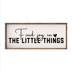 Find Joy in the Little Things – Rustic Wood Framed Sign