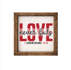 Love Never Fails – Rustic Wood Framed Sign