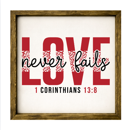 Love Never Fails – Rustic Wood Framed Sign