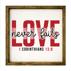 Love Never Fails – Rustic Wood Framed Sign