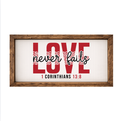 Love Never Fails – Rustic Wood Framed Sign