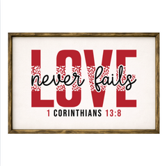 Love Never Fails – Rustic Wood Framed Sign