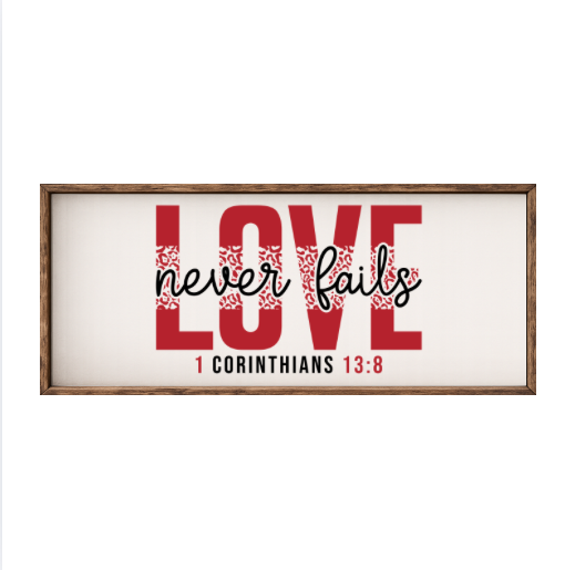 Love Never Fails – Rustic Wood Framed Sign