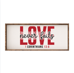 Love Never Fails – Rustic Wood Framed Sign