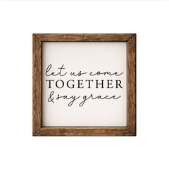 Let Us Come Together and Say Grace – Rustic Wood Framed Sign
