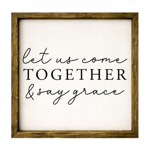 Let Us Come Together and Say Grace – Rustic Wood Framed Sign