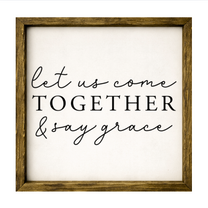 Let Us Come Together and Say Grace – Rustic Wood Framed Sign