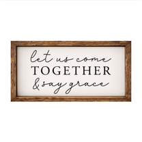 Let Us Come Together and Say Grace – Rustic Wood Framed Sign