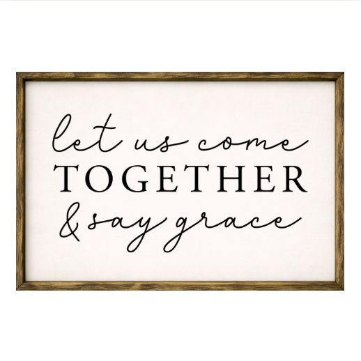 Let Us Come Together and Say Grace – Rustic Wood Framed Sign