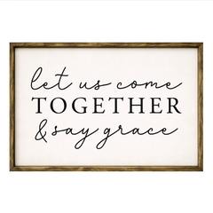Let Us Come Together and Say Grace – Rustic Wood Framed Sign