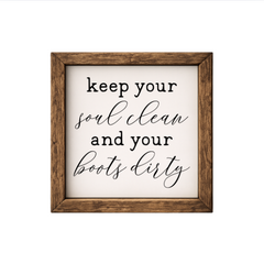 Keep Your Soul Clean and Boots Dirty  – Rustic Wood Framed Sign