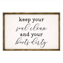 Keep Your Soul Clean and Boots Dirty  – Rustic Wood Framed Sign