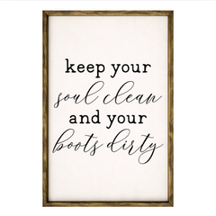 Keep Your Soul Clean and Boots Dirty  – Rustic Wood Framed Sign