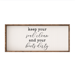 Keep Your Soul Clean and Boots Dirty  – Rustic Wood Framed Sign